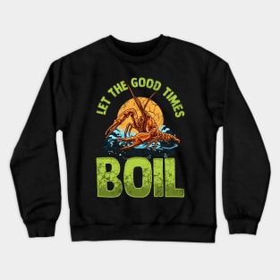 Crawfish Let The Good Time Boil Crewneck Sweatshirt